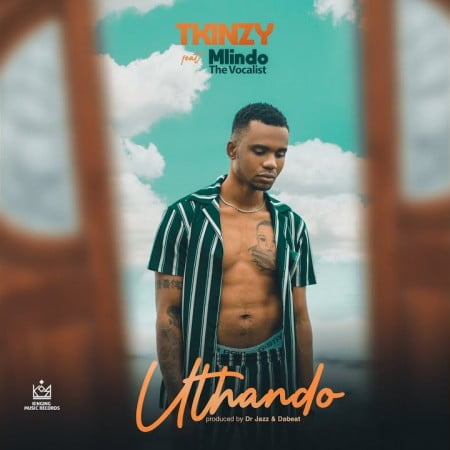 Tkinzy – Uthando Ft. Mlindo The Vocalist