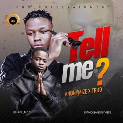 Anonymize Ft. Trod – Tell Me
