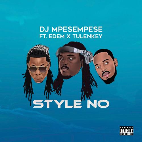 DJ Mpesempese – Style No Ft. Tulenkey, Edem