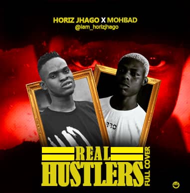 Horiz Jhago Ft. Mohbad – Real Hustlers