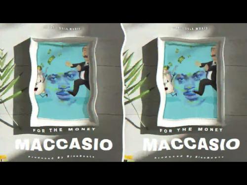 Maccasio – For The Money