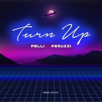 Pelli ft. Peruzzi – Turn Up