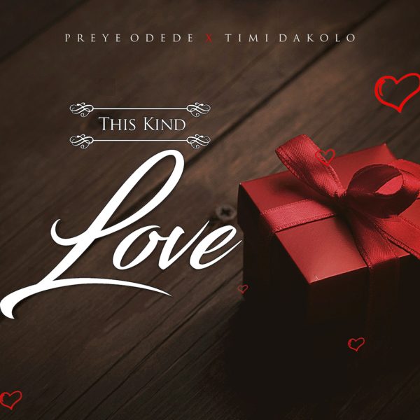 Preye Odede Ft. Timi Dakolo – This Kind Love