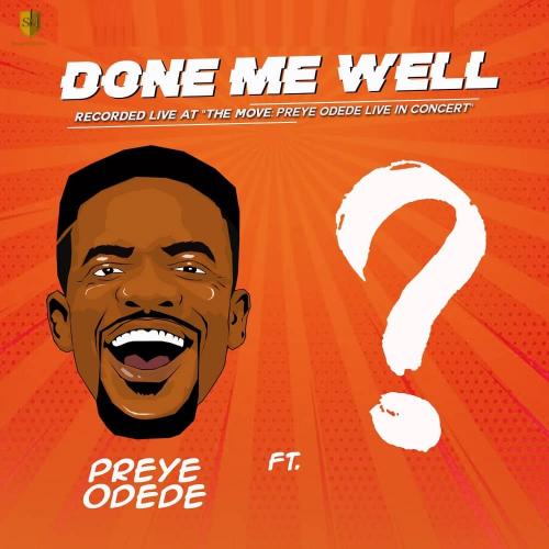 Preye Odede – Done Me Well Ft. Tim Godfrey