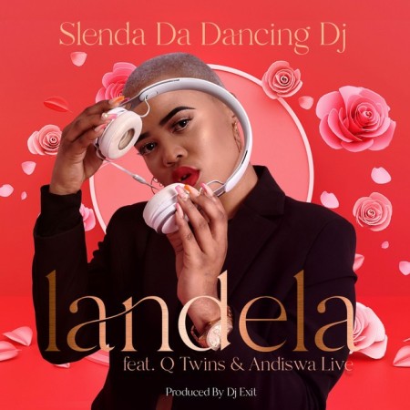 Slenda Da Dancing DJ – Landela Ft. Q Twins, Andiswa Live