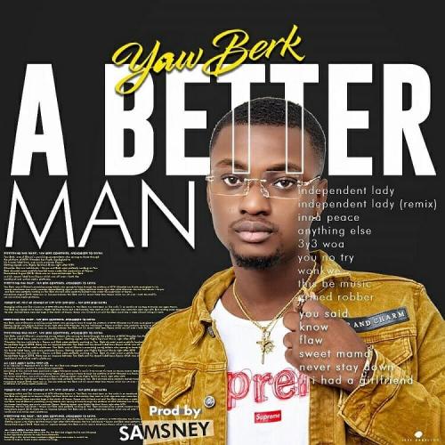 Yaw Berk – A Better Man