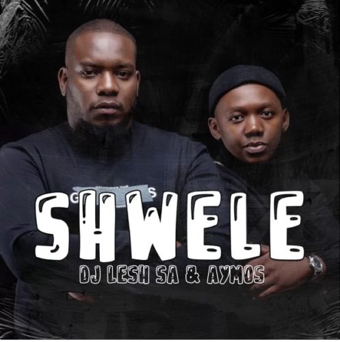 DJ Lesh SA – Shwele Ft. Aymos