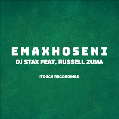 DJ Stax – Emaxhoseni Ft. Russell Zuma