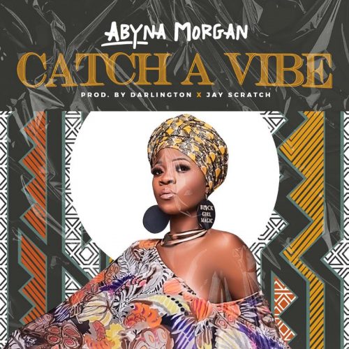 Abyna Morgan – Catch A Vibe