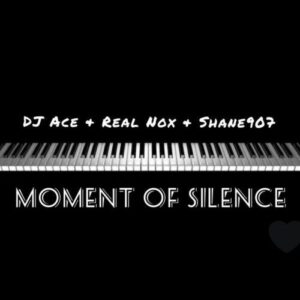 DJ Ace Ft. Real Nox & Shane907 – Moment of Silence