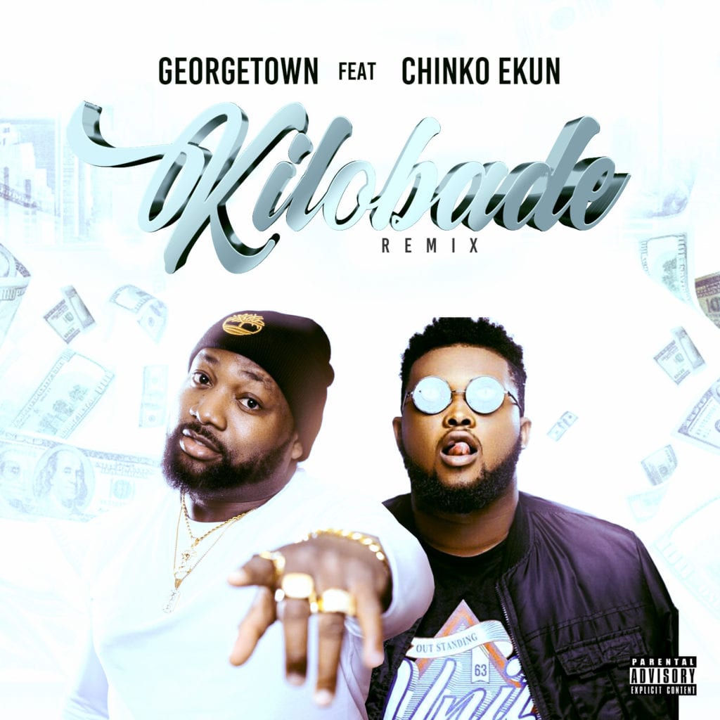 Georgetown – Kilobade (Remix) Ft. Chinko Ekun