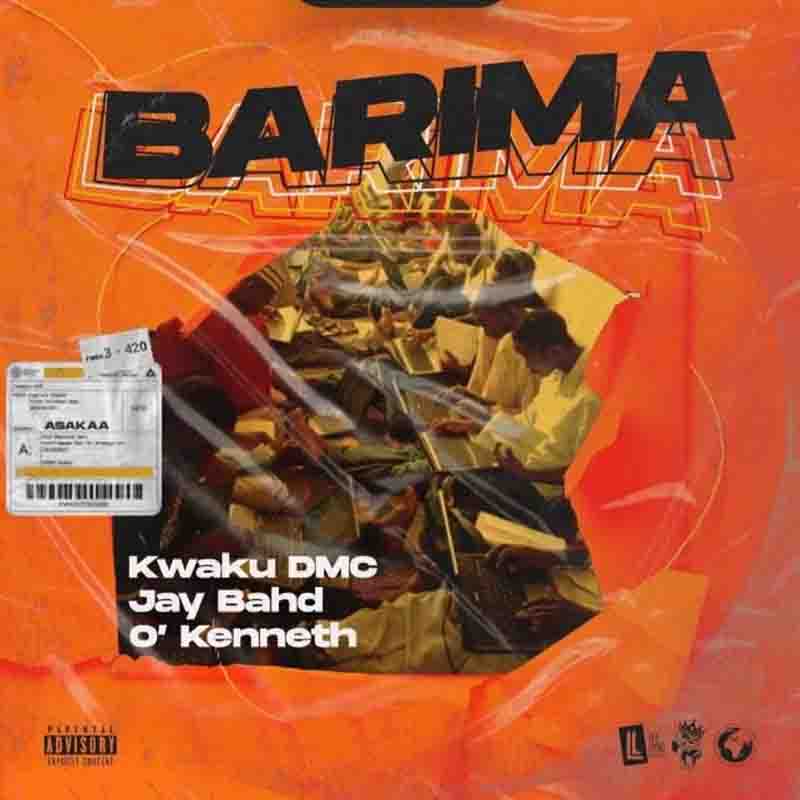 Kwaku DMC – Barima Ft. Jay Bahd, O’Kenneth