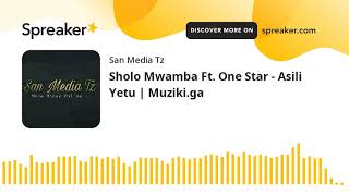Sholo Mwamba Ft. One Star – Asili Yetu
