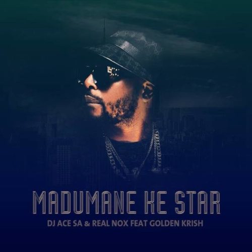 DJ Ace & Real Nox – Madumane Ke Star Ft. Gold Krish