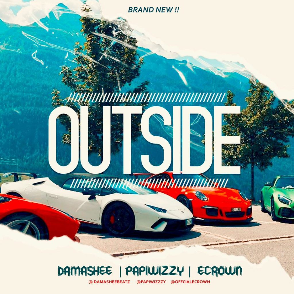 Damashee – Outside Ft. Papiwizzy, Ecrown