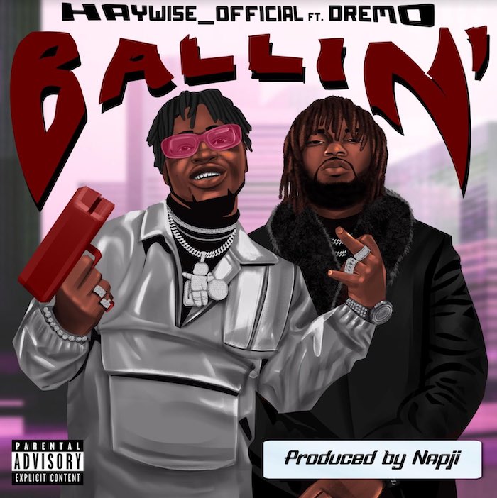 Haywise Official Ft. Dremo – Ballin