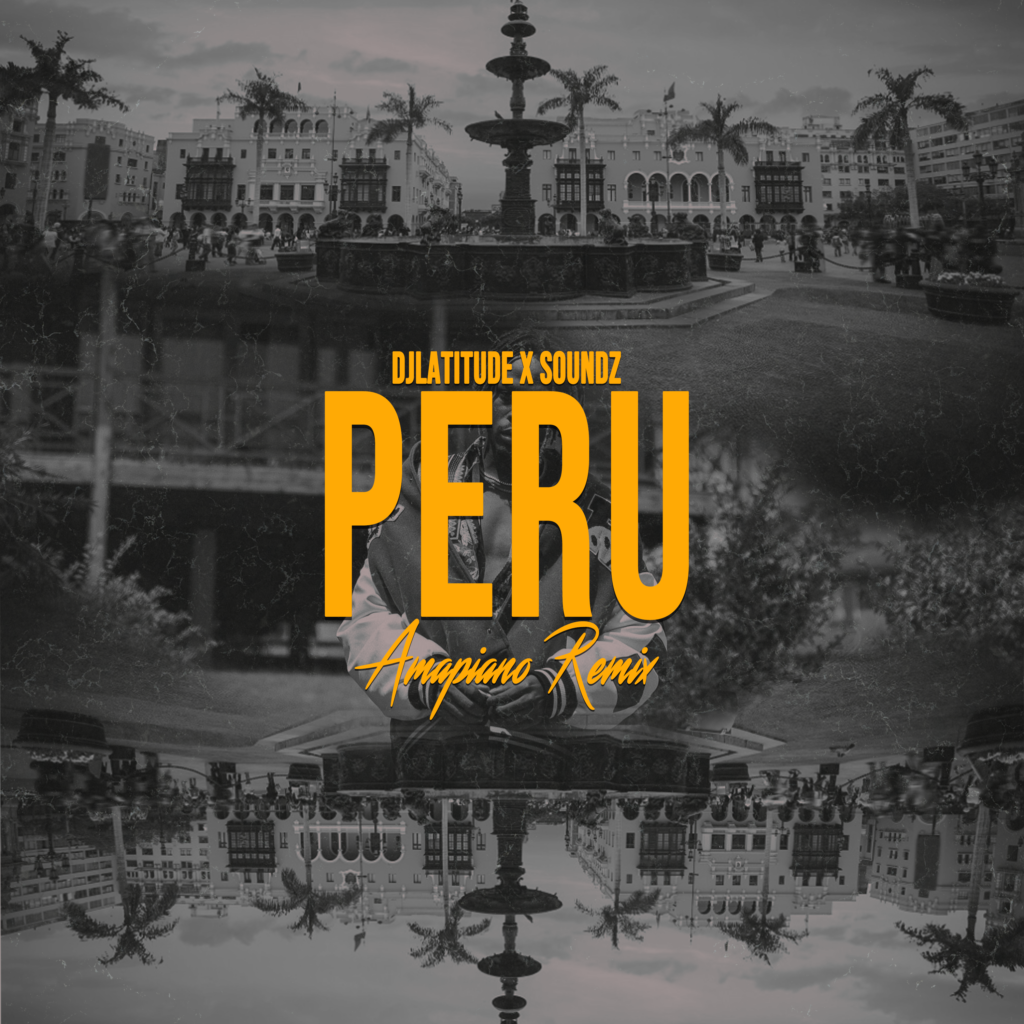 DJ Latitude & Soundz x Fireboy DML – Peru (Amapiano Remix)