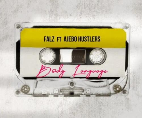Falz – Body Language Ft. Ajebo Hustlers