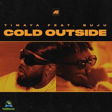 Timaya – Cold Outside Ft. Buju