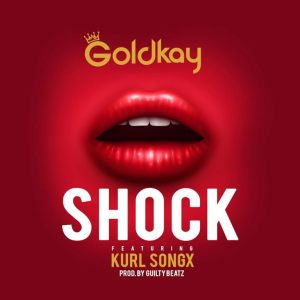 GoldKay Ft. Kurl Songx – Shock