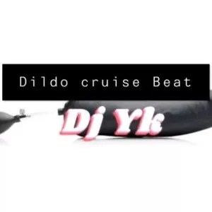 DJ YK – Dildo Cruise Beat