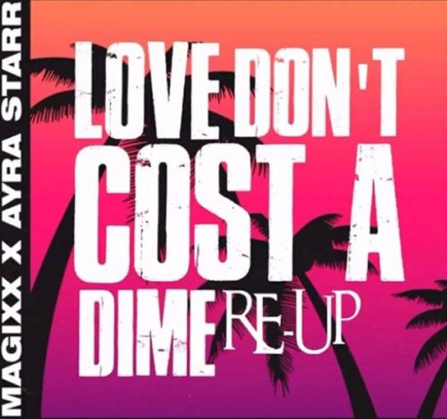 Magixx Ft. Ayra Starr – Love Don’t Cost A Dime (Re-Up)