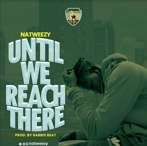 Natweezy – Until We Reach There