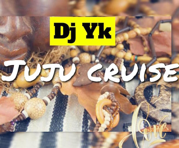 DJ YK – Juju Cruise