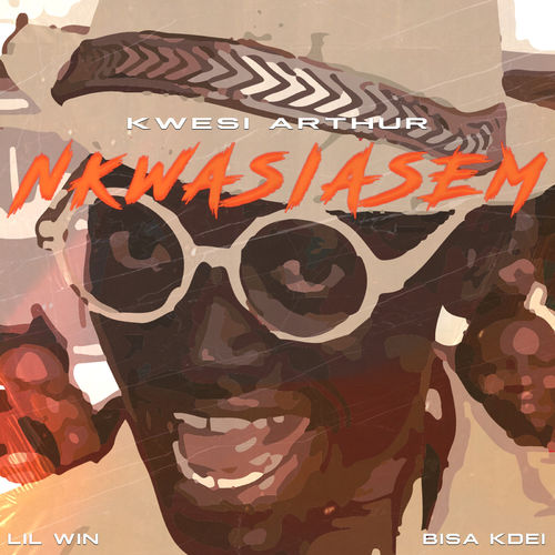 Kwesi Arthur Ft. Lil Win & Bisa Kdei – Nkwasiasem