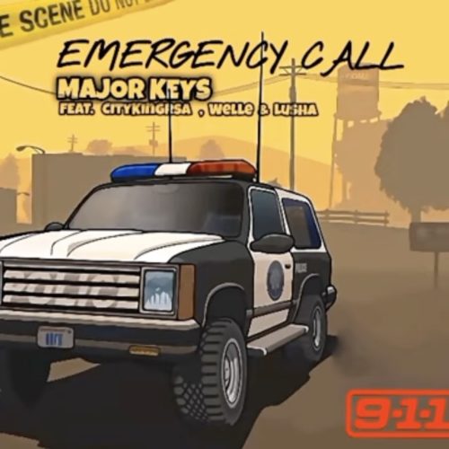 Major Keys – Emergency Call (911) Ft. CityKing Rsa, Welle, Lusha