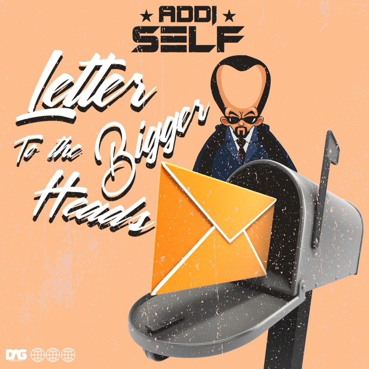 Addi Self – Letter To The Bigger Heads