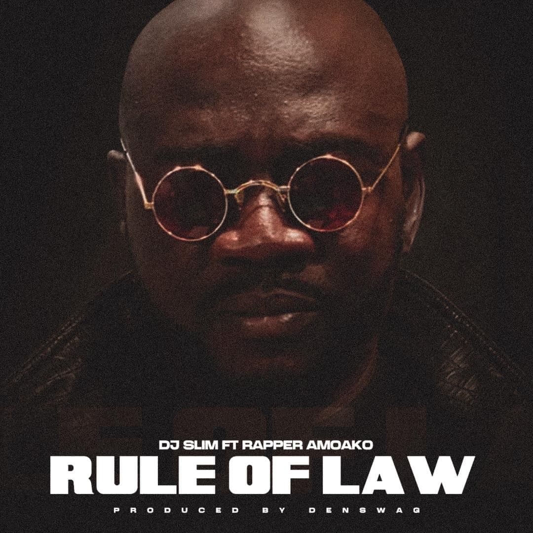 DJ Slim Ft. Rapper Amoako – Rule of Law