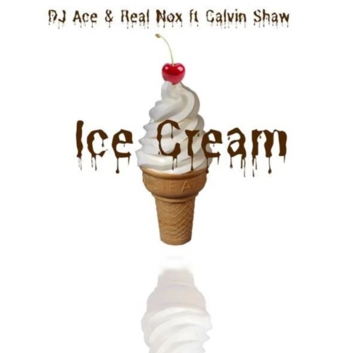 DJ Ace & Real Nox – Ice Cream Ft. Calvin Shaw