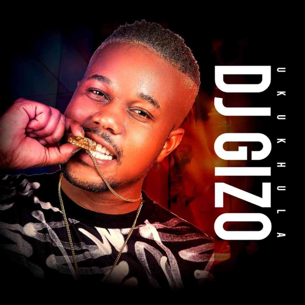 DJ Gizo – Nguwe Nguwe Ft. Drip Gogo, Mazet, DJ Obza