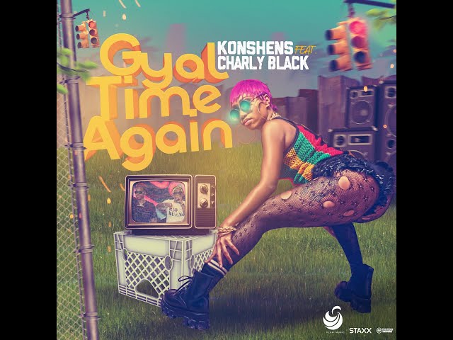 Konshens x Charly Black – Gyal Time Again