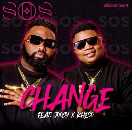SOS – Change Ft. Joocy, Kheso