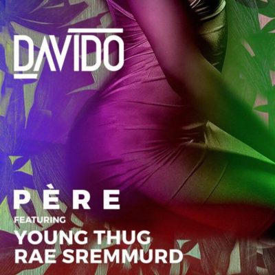 Davido – Pere Ft. Rae Sremmurd, Young Thug