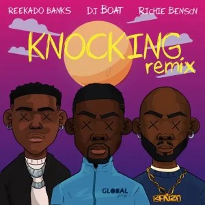 Dj Boat ft. Reekado Banks & Richie Benson – Knocking (Remix)