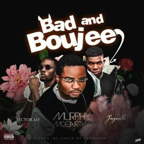 Murphy Mccarthy Ft. Victor AD & Jaywillz – Bad And Boujee
