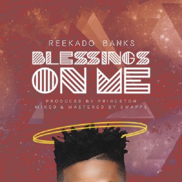 Reekado Banks – Blessings On Me