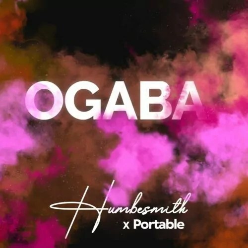 Humblesmith – Ogaba ft. Portable