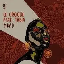 Le Croque – Mdali ft.Tabia