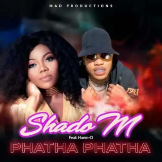 Shado M – Phatha Phatha Ft. Haem-O