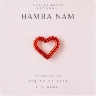Thabzin SA – Hamba Nam Ft. Sthibo De Beat & The Dime